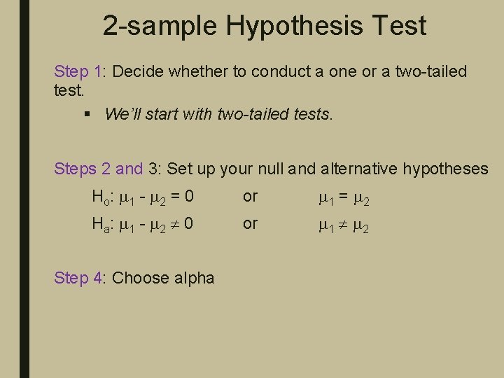 2 -sample Hypothesis Test Step 1: Decide whether to conduct a one or a