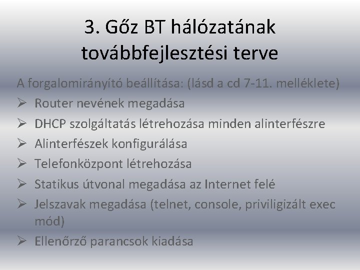 3. Gőz BT hálózatának továbbfejlesztési terve A forgalomirányító beállítása: (lásd a cd 7 -11.