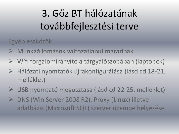 3. Gőz BT hálózatának továbbfejlesztési terve Egyéb eszközök: Ø Munkaállomások változatlanul maradnak Ø Wifi