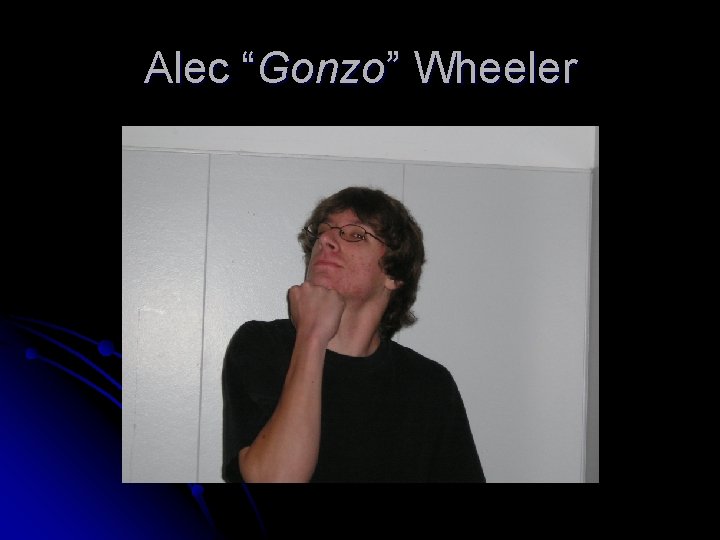 Alec “Gonzo” Wheeler 