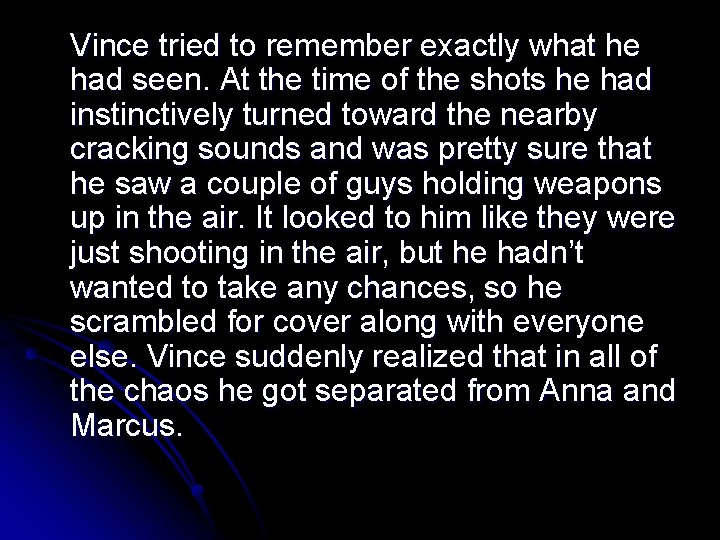 Vince tried to remember exactly what he had seen. At the time of the