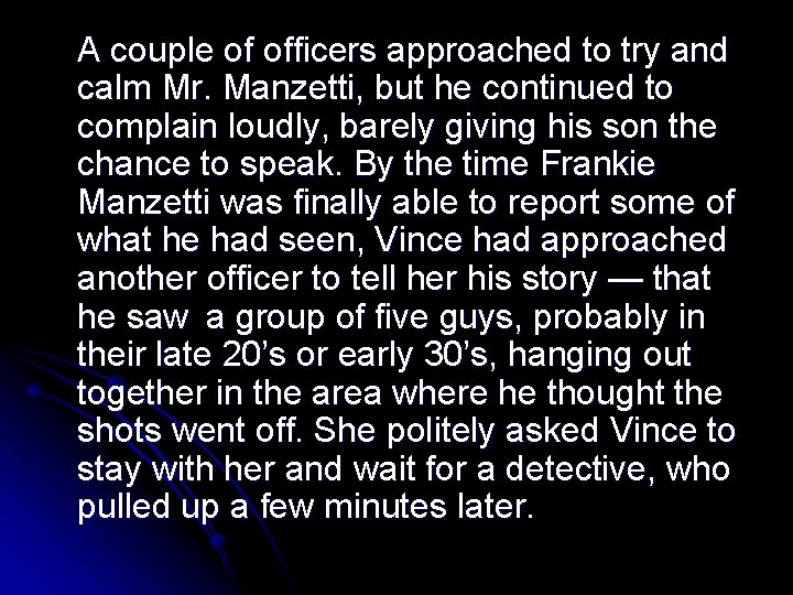 A couple of officers approached to try and calm Mr. Manzetti, but he continued