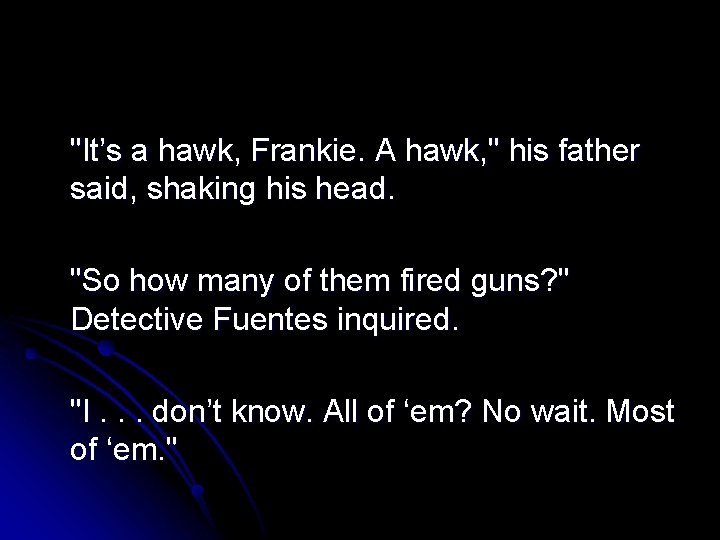 "It’s a hawk, Frankie. A hawk, " his father said, shaking his head. "So