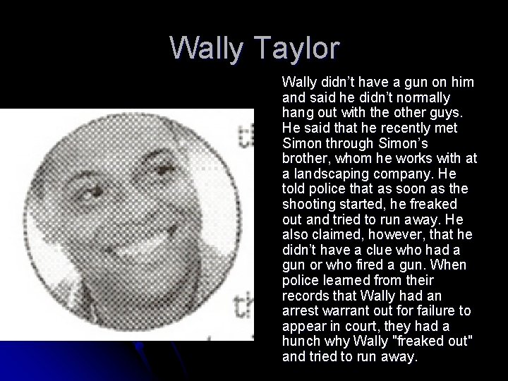Wally Taylor Wally didn’t have a gun on him and said he didn’t normally
