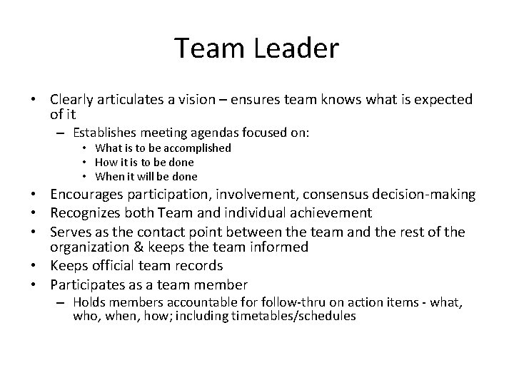 Team Leader • Clearly articulates a vision – ensures team knows what is expected