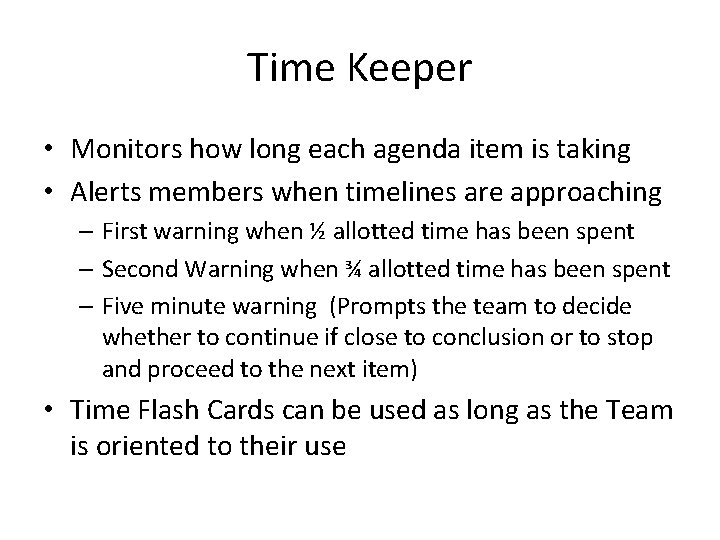 Time Keeper • Monitors how long each agenda item is taking • Alerts members
