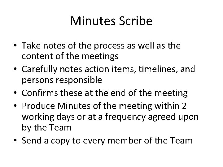 Minutes Scribe • Take notes of the process as well as the content of