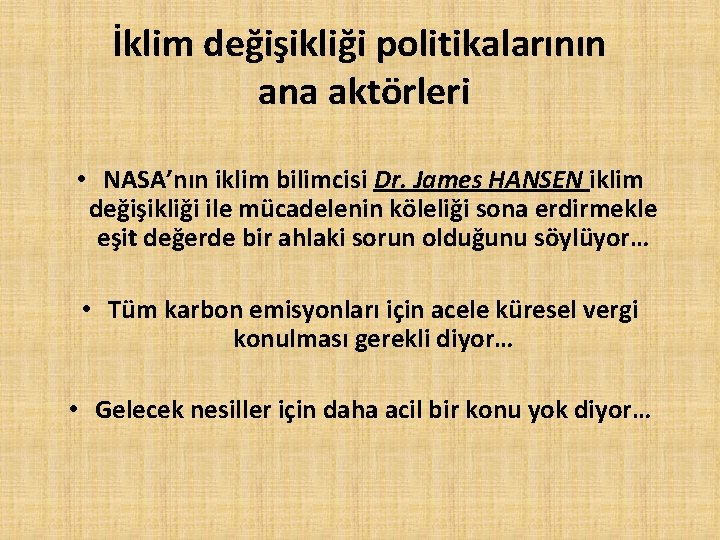 İklim değişikliği politikalarının ana aktörleri • NASA’nın iklim bilimcisi Dr. James HANSEN iklim değişikliği