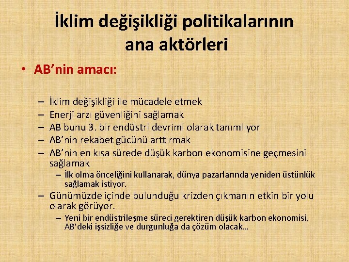 İklim değişikliği politikalarının ana aktörleri • AB’nin amacı: – – – İklim değişikliği ile