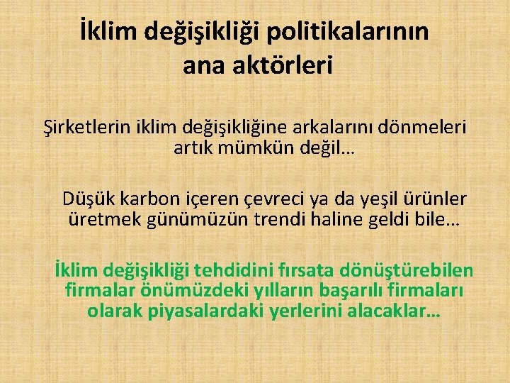İklim değişikliği politikalarının ana aktörleri Şirketlerin iklim değişikliğine arkalarını dönmeleri artık mümkün değil… Düşük