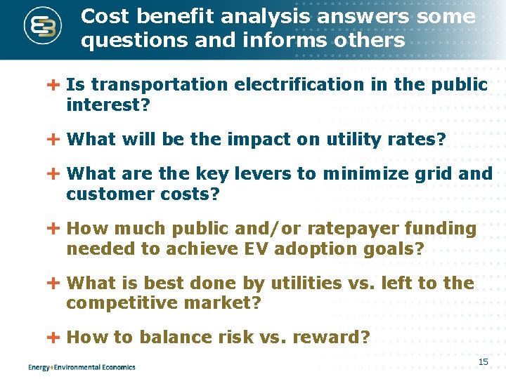 Cost benefit analysis answers some questions and informs others Is transportation electrification in the