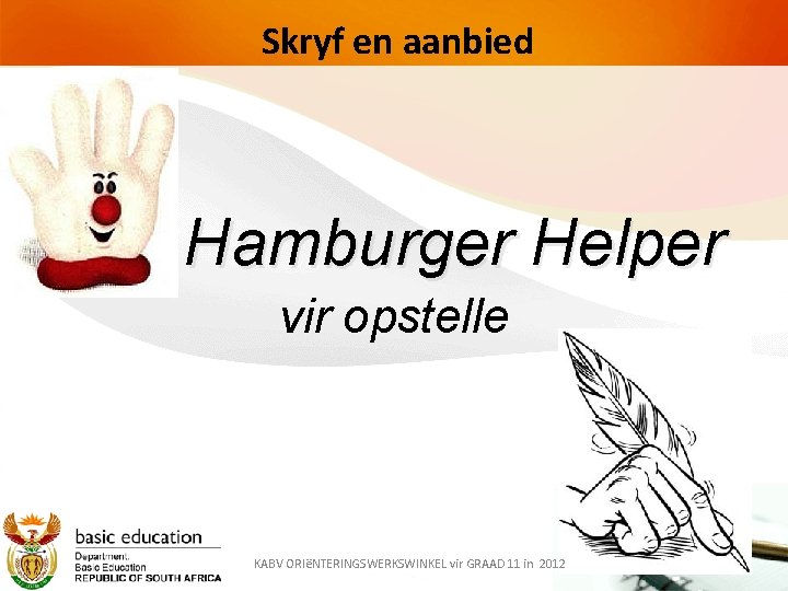 Skryf en aanbied Hamburger Helper vir opstelle KABV ORIëNTERINGSWERKSWINKEL vir GRAAD 11 in 2012