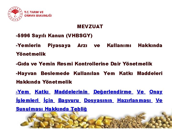 MEVZUAT -5996 Sayılı Kanun (VHBSGY) -Yemlerin Piyasaya Arzı ve Kullanımı Hakkında Yönetmelik -Gıda ve