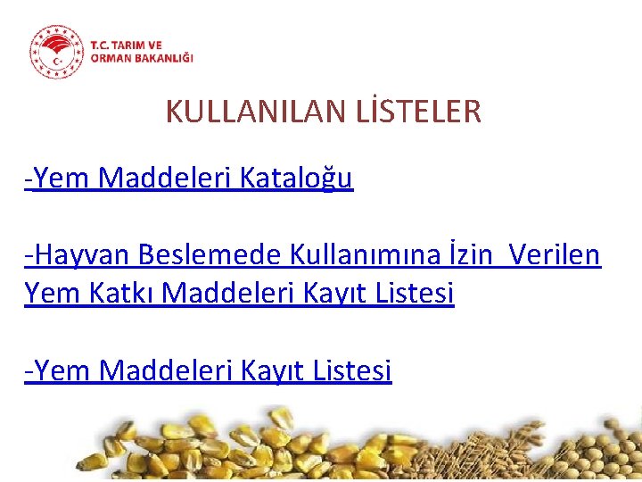 KULLANILAN LİSTELER -Yem Maddeleri Kataloğu -Hayvan Beslemede Kullanımına İzin Verilen Yem Katkı Maddeleri Kayıt