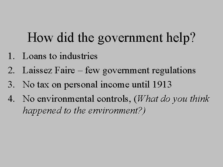How did the government help? 1. 2. 3. 4. Loans to industries Laissez Faire