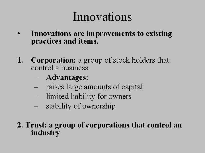 Innovations • Innovations are improvements to existing practices and items. 1. Corporation: a group