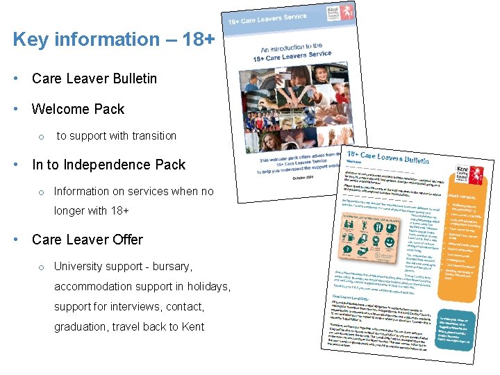 Key information – 18+ • Care Leaver Bulletin • Welcome Pack o to support