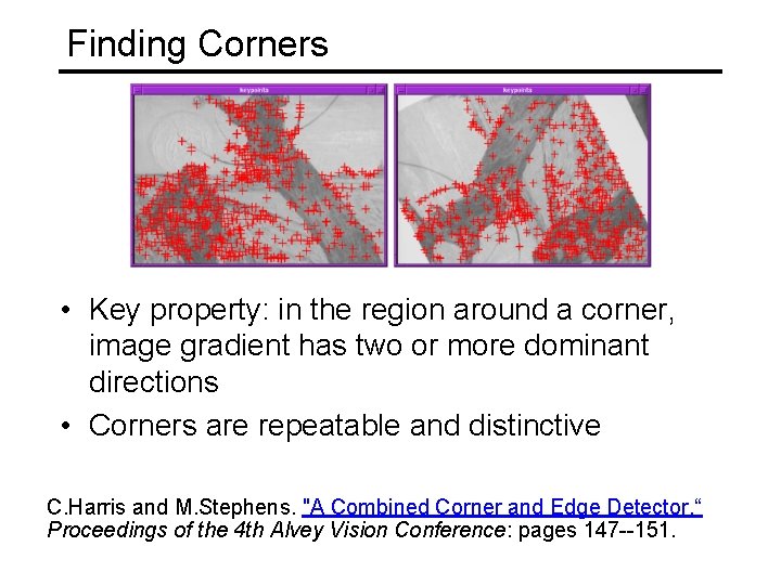 Finding Corners • Key property: in the region around a corner, image gradient has