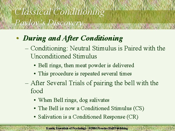 Classical Conditioning Pavlov’s Discovery • During and After Conditioning – Conditioning: Neutral Stimulus is