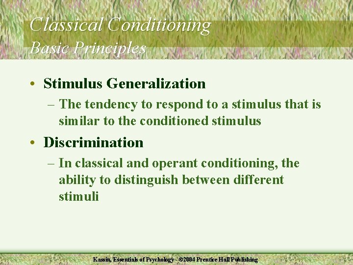 Classical Conditioning Basic Principles • Stimulus Generalization – The tendency to respond to a
