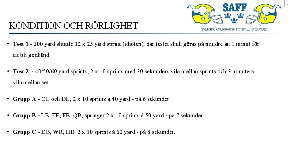 22 KONDITION OCH RÖRLIGHET • Test 1 - 300 yard shuttle 12 x 25