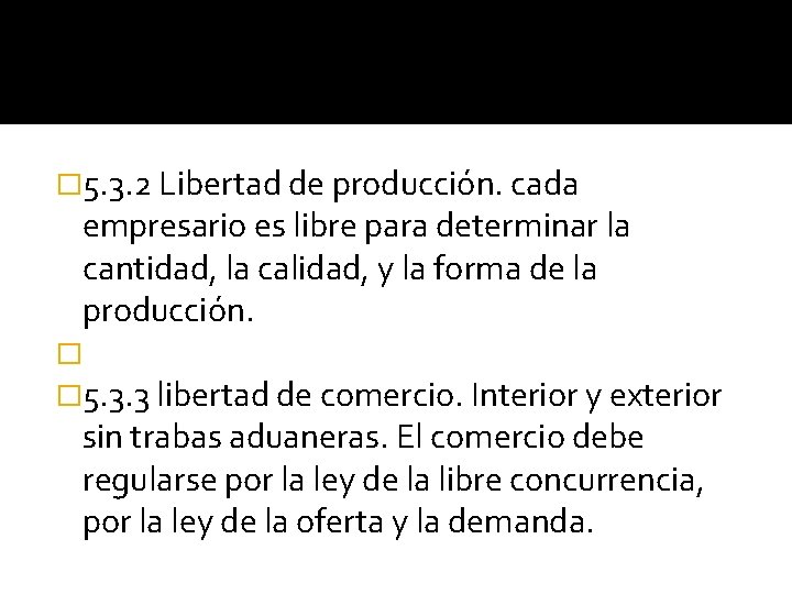 � 5. 3. 2 Libertad de producción. cada empresario es libre para determinar la