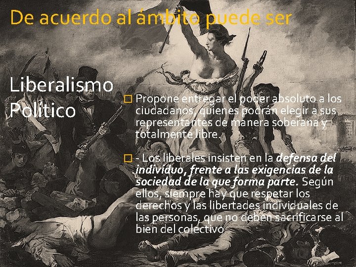 De acuerdo al ámbito puede ser Liberalismo � Propone entregar el poder absoluto a