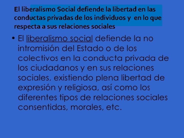 El liberalismo Social defiende la libertad en las conductas privadas de los individuos y