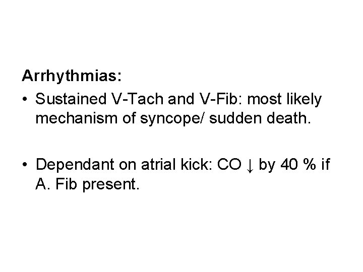 Arrhythmias: • Sustained V-Tach and V-Fib: most likely mechanism of syncope/ sudden death. •