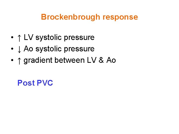 Brockenbrough response • ↑ LV systolic pressure • ↓ Ao systolic pressure • ↑