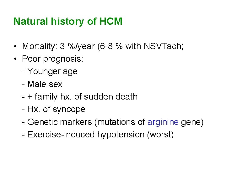 Natural history of HCM • • Mortality: 3 %/year (6 -8 % with NSVTach)