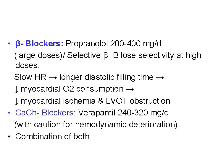  • β- Blockers: Propranolol 200 -400 mg/d (large doses)/ Selective β- B lose