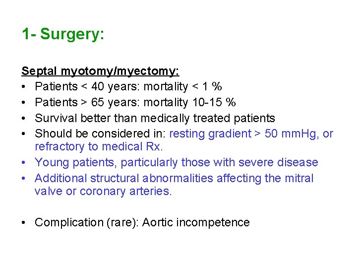 1 - Surgery: Septal myotomy/myectomy: • Patients < 40 years: mortality < 1 %