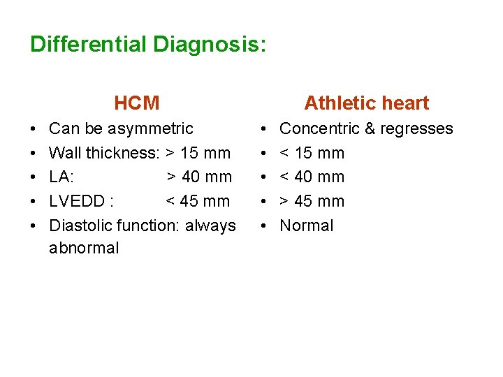 Differential Diagnosis: HCM • • • Can be asymmetric Wall thickness: > 15 mm