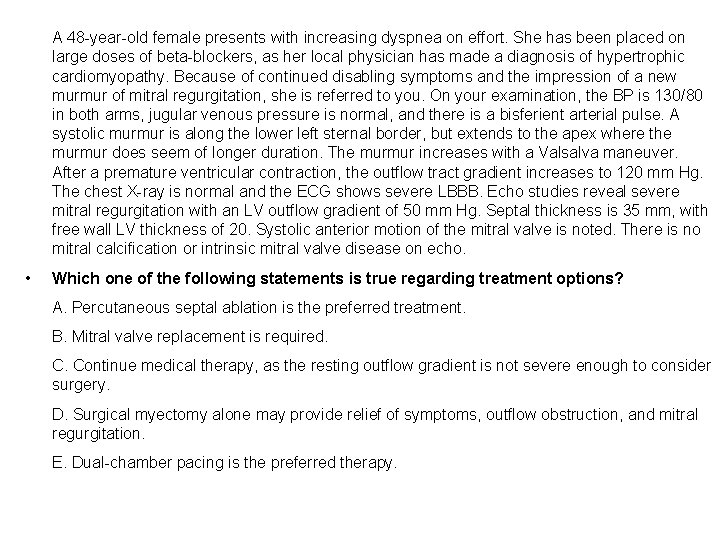  A 48 -year-old female presents with increasing dyspnea on effort. She has been