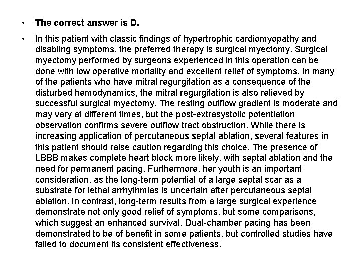  • The correct answer is D. • In this patient with classic findings