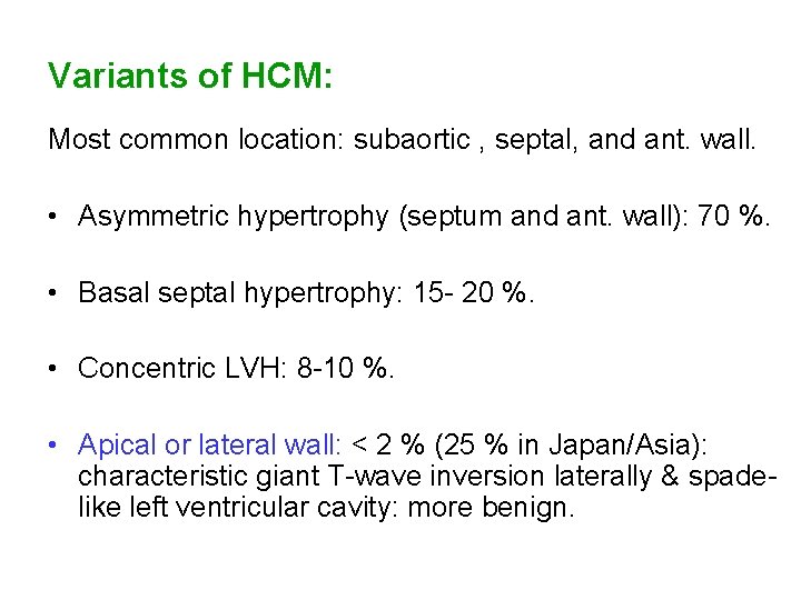 Variants of HCM: Most common location: subaortic , septal, and ant. wall. • Asymmetric