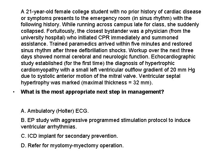  A 21 -year-old female college student with no prior history of cardiac disease