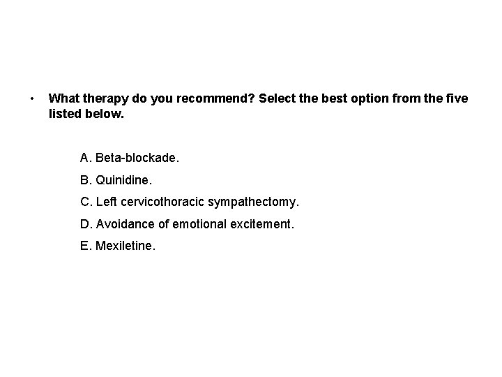  • What therapy do you recommend? Select the best option from the five