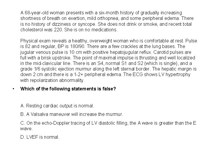  A 68 -year-old woman presents with a six-month history of gradually increasing shortness