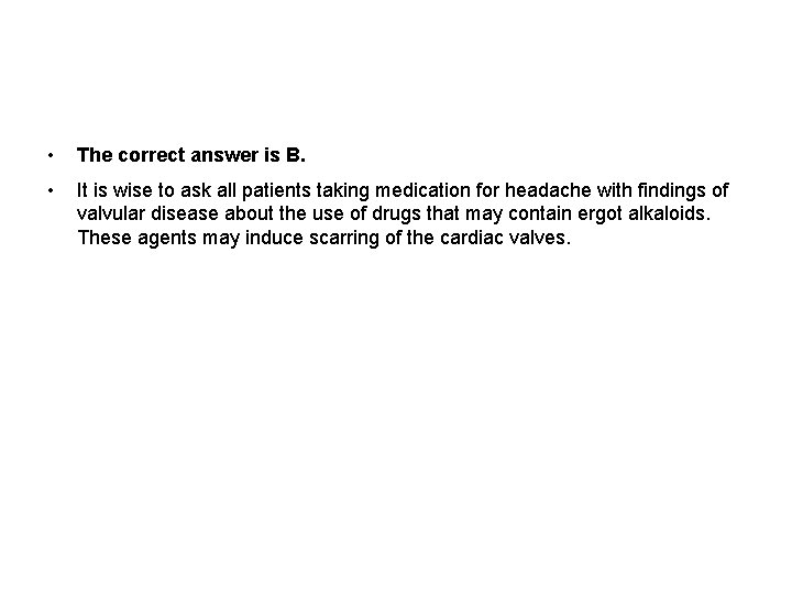  • The correct answer is B. • It is wise to ask all