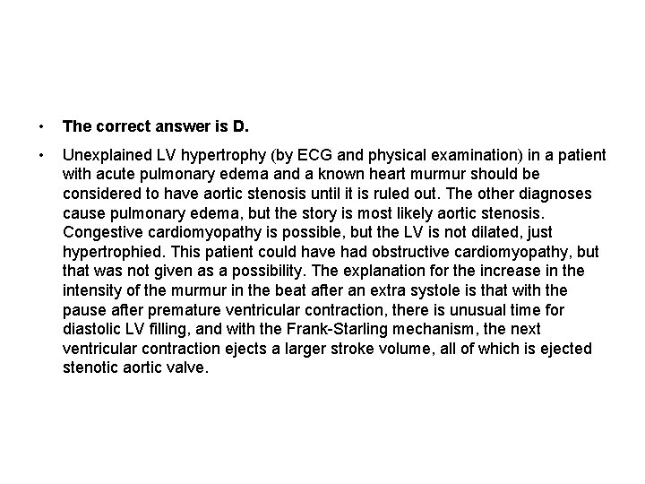  • The correct answer is D. • Unexplained LV hypertrophy (by ECG and