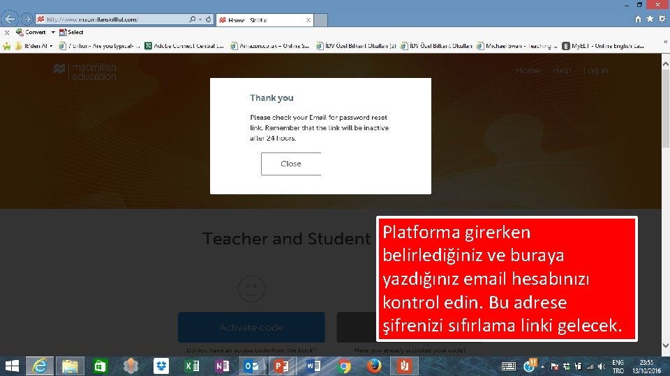 Platforma girerken belirlediğiniz ve buraya yazdığınız email hesabınızı kontrol edin. Bu adrese şifrenizi sıfırlama