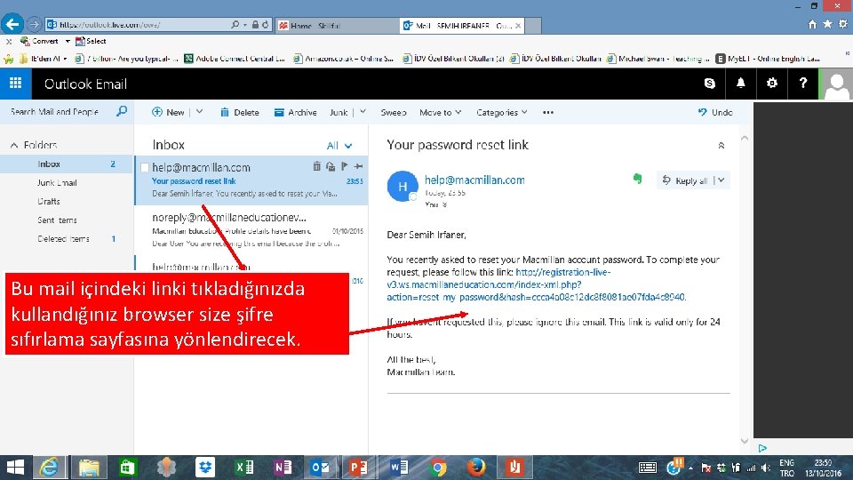 Bu mail içindeki linki tıkladığınızda kullandığınız browser size şifre sıfırlama sayfasına yönlendirecek. 