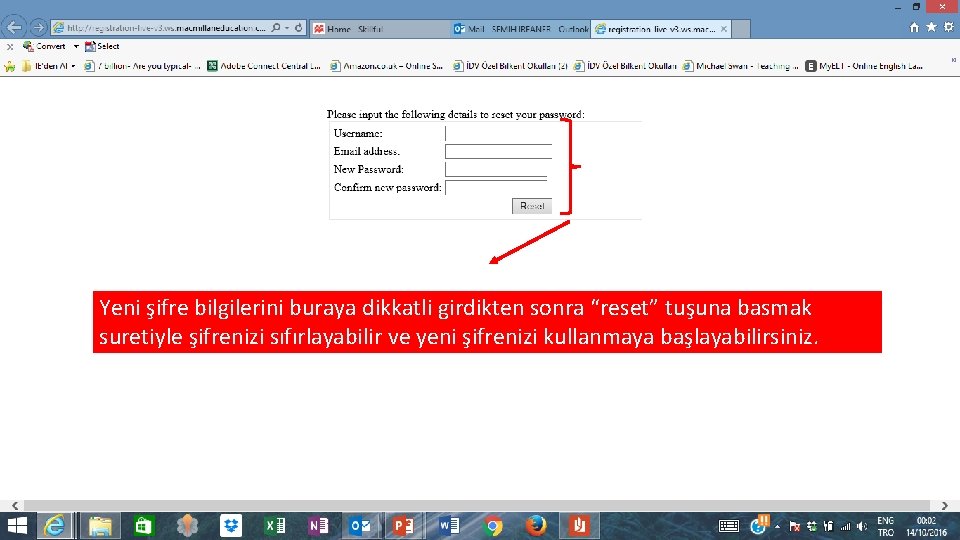 Yeni şifre bilgilerini buraya dikkatli girdikten sonra “reset” tuşuna basmak suretiyle şifrenizi sıfırlayabilir ve