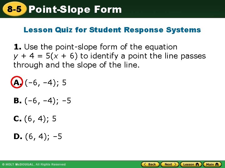 8 -5 Point-Slope Form Lesson Quiz for Student Response Systems 1. Use the point-slope