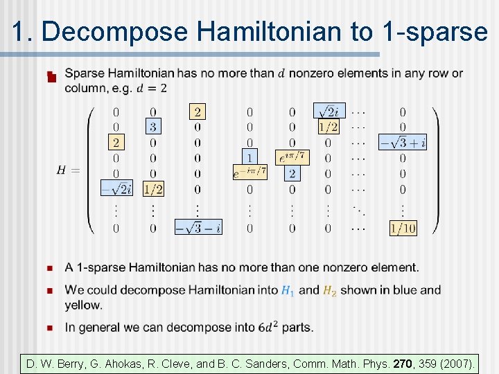 1. Decompose Hamiltonian to 1 -sparse n D. W. Berry, G. Ahokas, R. Cleve,