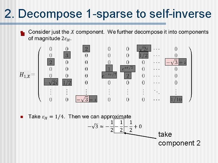 2. Decompose 1 -sparse to self-inverse n take component 2 
