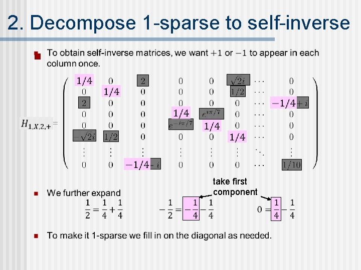 2. Decompose 1 -sparse to self-inverse n take first component 