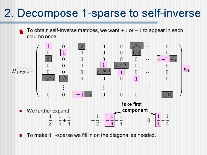 2. Decompose 1 -sparse to self-inverse n take first component 